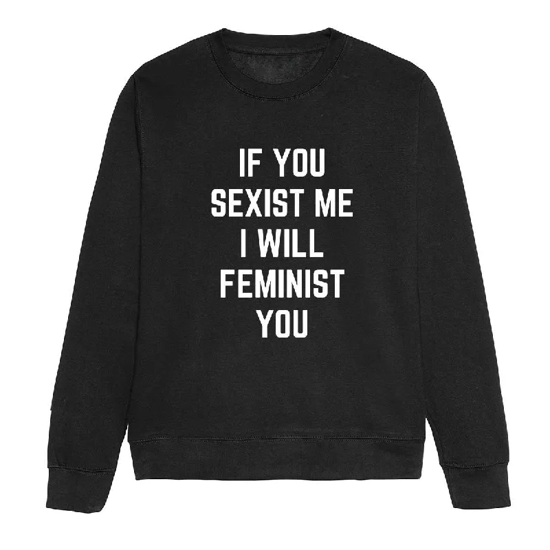 bold fitness hoodieIf You Sexist Me I Will Feminist You Feminist Sweatshirt