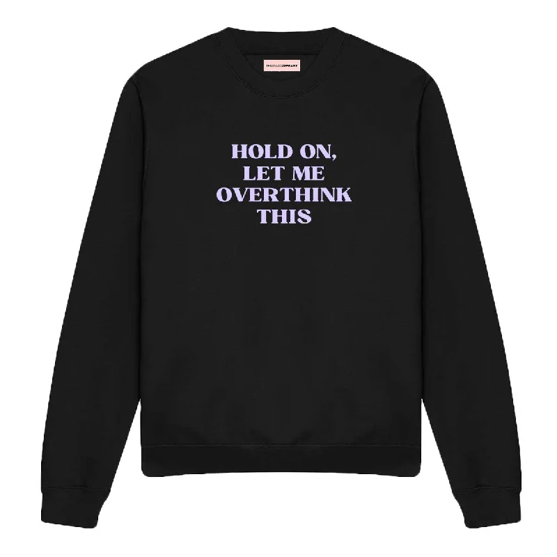 luxury fitness sweatshirtHold On, Let Me Overthink This Feminist Sweatshirt